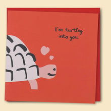 Load image into Gallery viewer, I'm Turtley into you Card