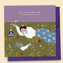 Load image into Gallery viewer, Don't Cry Over Spilt Milk it Could Have Been Gin Card