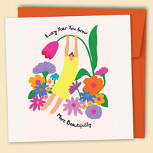Load image into Gallery viewer, Every Year You Grow More Beautifully Card