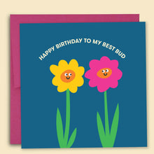 Load image into Gallery viewer, Happy Birthday To My Best Bud Card