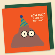 Load image into Gallery viewer, How Old? I’d Keep that Shit Quiet Card