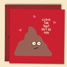Load image into Gallery viewer, I Love the Shit out of You Card