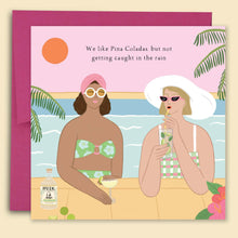 Load image into Gallery viewer, We Like Pina Colada’s But Not in the Rain Card